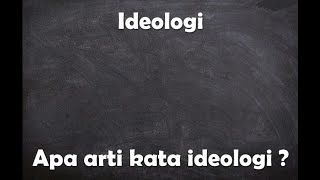 Apa arti kata Ideologi 