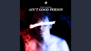 Download Lagu Ain't Good Person (feat. Reynald)