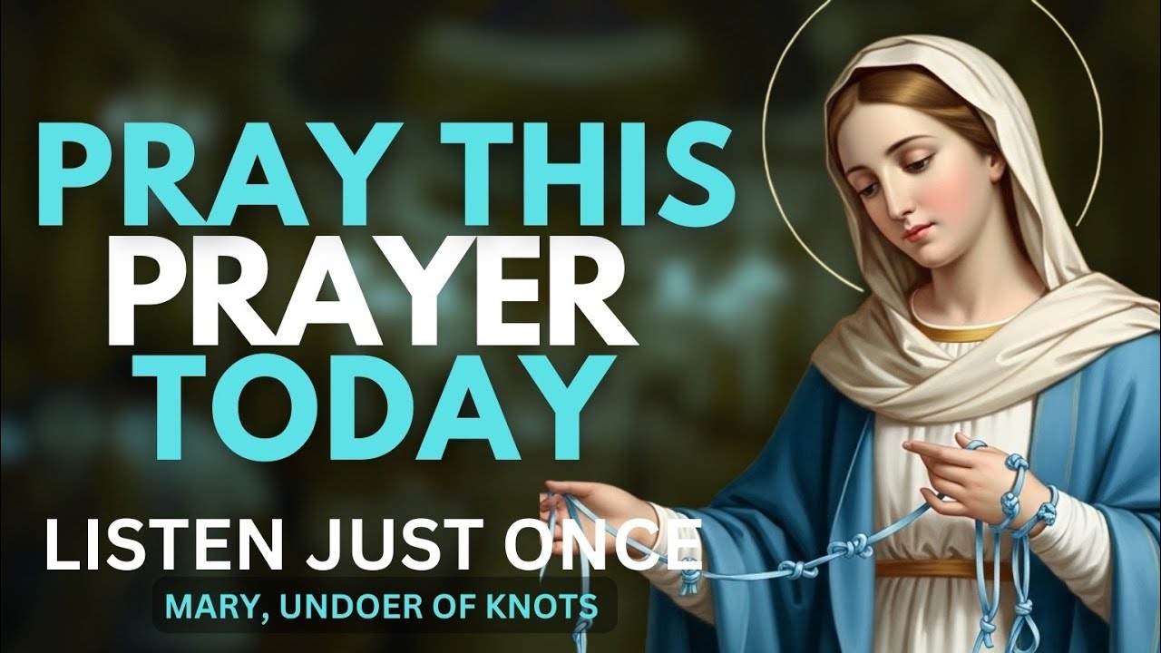🙏 MARY UNDOER OF KNOTS - PRAYER FOR URGENT HELP, IMPOSSIBLE CASES AND MIRACLES TODAY