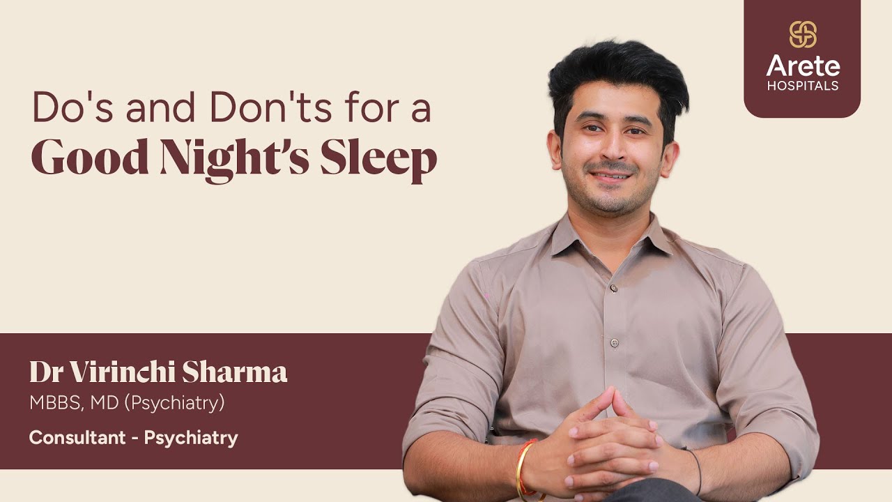 Tips on How to Sleep Better—Essential Dos and Don’ts | Dr Virinchi Sharma | Arete Hospitals