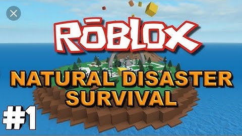 ROBLOX - Gameplay Walkthrough Part 1 - Natural Disasters {iOS, Android}