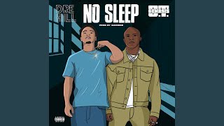 NO SLEEP - Dre Hill & O T Genasis