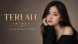 TERLALU - KIREY | Cover by Dendang Nostalgia | Lagu Nostalgia Paling Menyentuh Hati