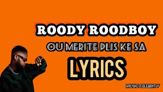 Roody Roodboy - Ou merite plis ke sa (Lyrics)