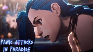 Jinx || Panic Attacks in Paradise || AMV || @ARCANELoLUnofficialFanChannel