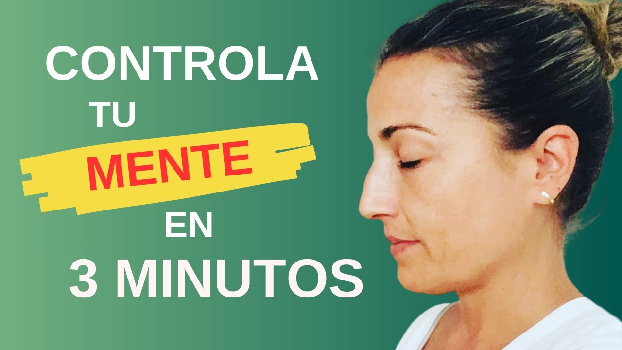 🧠 Toma el CONTROL de Tu Mente en solo 3 MINUTOS. - YouTube