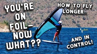 You're on Foil...Now What?! How to Fly Longerand in CONTROL! | AWKWA Wingfoiling 101