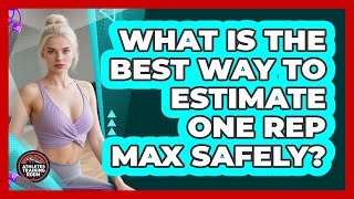 What Is The Best Way To Estimate One Rep Max Safely? - Athletes Training Room