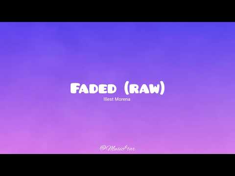 Faded raw - Illest Morena (Music $tar)