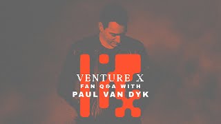 Paul Van Dyk Venture X Fan Q&A