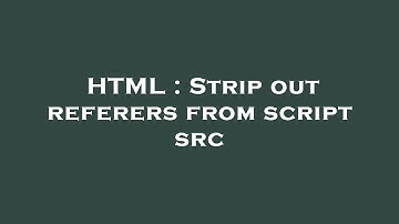 HTML : Strip out referers from script src