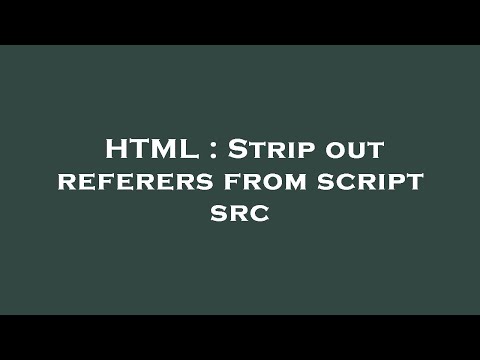 HTML : Strip out referers from script src