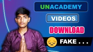 Reply ! Fake Downloading Method 😔| How to Download Unacademy Video | Gallery | No More Videos