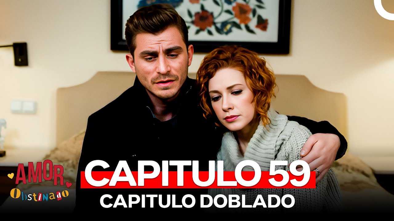 Amor Obstinado Capitulo 59 (Doblado en Español)