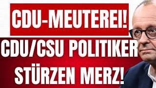 MERZ wird von eigener PARTEI gestürzt! - CDU/CSU Politiker stürzen MERZ! - CDU-MEUTEREI eskaliert!