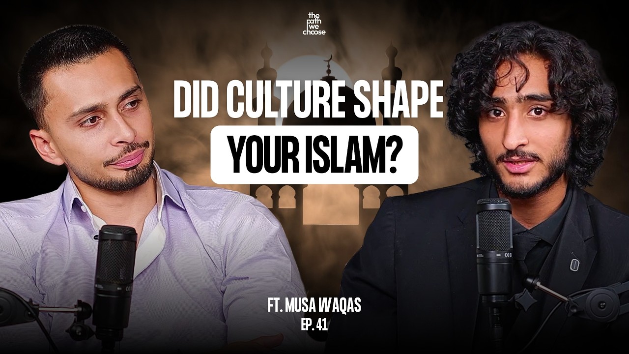 Are You Following Islam or Just What Your Parents Taught You? | Musa Waqas | Ep. 41