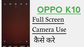 OPPO K10 How To Enable Full Screen Display Mode