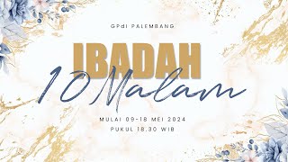 IBADAH 10 MALAM | Malam Ke 9- 17 Mei 2024 | GPdI PALEMBANG