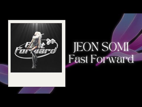 [韓繁中字歌詞] JEON SOMI (전소미) - Fast Forward