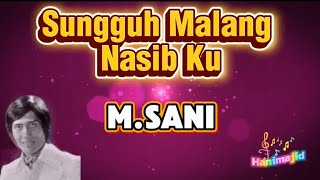 Sungguh Malang Nasibku M.Sani Minus One Lirik karaoke 