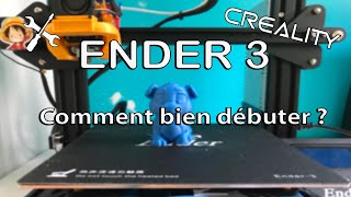 Comment bien débuter avec une Ender 3