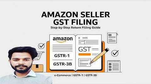 How to File GST Return for Amazon Sellers | GST Return Filing for E-commerce Sellers