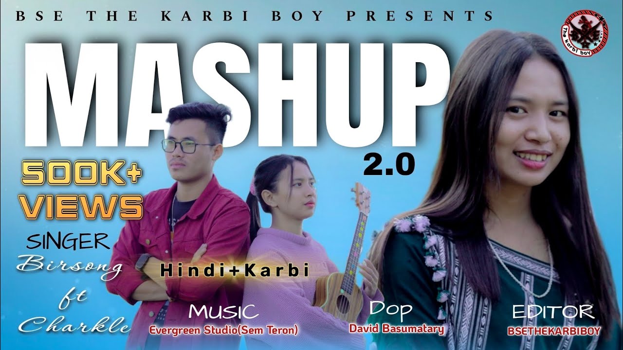 Hindi+Karbi MASHUP 2.0|2023|BIRSONG ENGHI & CHARKLE TERONPI|#BSETHEKARBIBOY