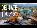 Delicate Coffee Jazz For Happy Morning тШХ Smooth Bossa Nova Piano Positive Jazz Instrumental Delicate Coffee Jazz For Happy Morning тШХ Smooth Bossa Nova Piano Positive Jazz Instrumental