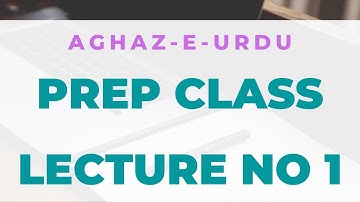 Class PREP lecture 1 AGHAZ E URDU