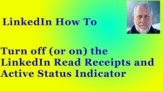 How do I turn off LinkedIn Messaging Read Receipts and Active Status?