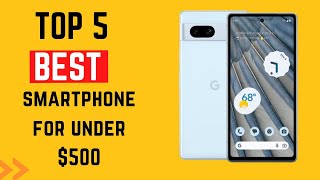 Top 5 Best smartphonefor under $500