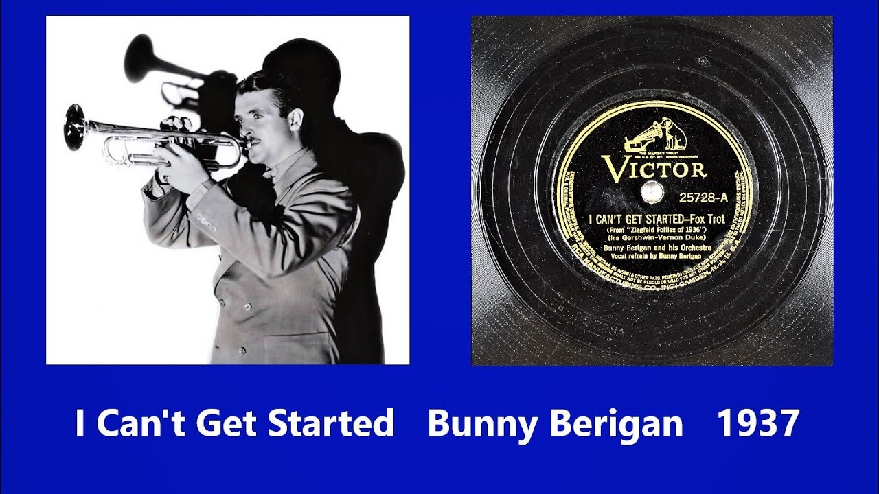 I Can't Get Started Bunny Berigan 1937 I Can't Get Started Bunny Berigan 1937