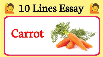 10 Lines Essay on Carrot in English !! Few Lines on Carrot in English !! about carrot !!