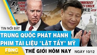 Tin thế giới 10/12 | Trung Quốc phát hành phim tài liệu 