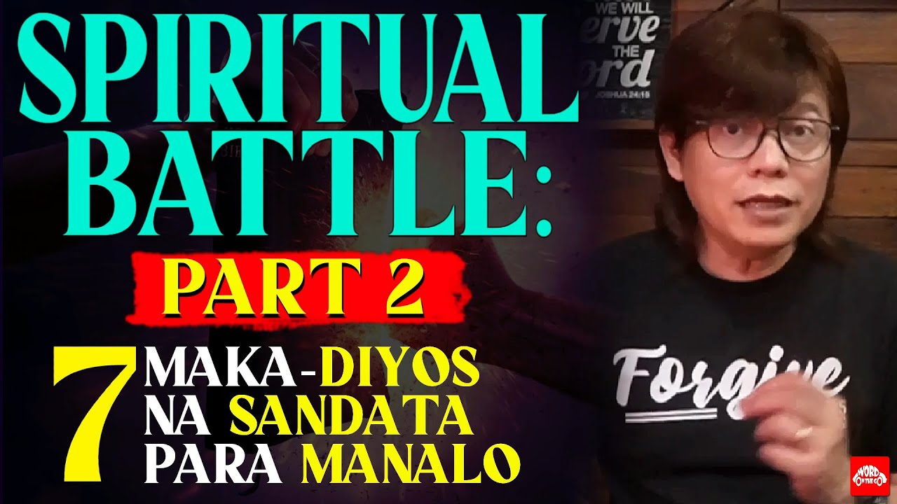 Part 2 - SPIRITUAL BATTLE: 7 maka-Diyos na Sandata para manalo