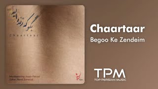 Miniatura de vídeo de "Chaartaar - Begoo Ke Zendeim - New Track (چارتار - بگو که زنده ایم - آهنگ جدید)"