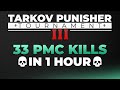 33 PMC Kills in 1 Hour - Tarkov Punisher Trial
