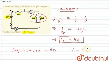 Find out the following in the electric circuit given in Figure:Potential difference across 4 ome...