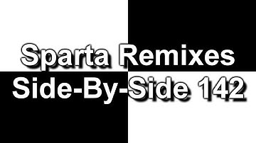 Sparta Remixes Side-By-Side 142 (DementisXYZ Version) (V2)