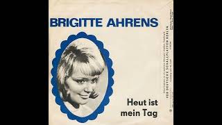 Brigitte Ahrens - Heut Ist Mein Tag