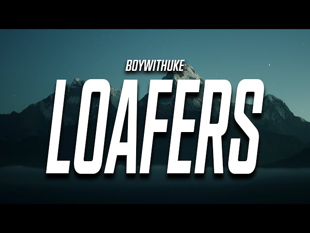 BoyWithUke - Loafers (Lyrics) class=