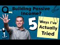 5 Realistic Ways to Build Passive Income, I've Actually Tried