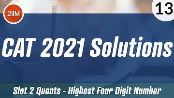 CAT 2021 Slot 2 Solutions Quantitative Aptitude | Highest 4-Digit Number | CAT 2022 Preparation