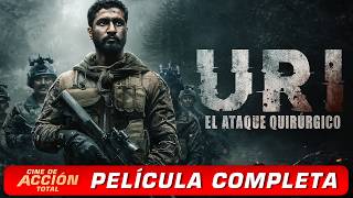 Uri: El Ataque Quirúrgico (2019) | CINE DE ACCIÓN TOTAL | Película Completa en Español