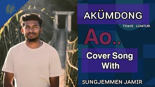 Video thumbnail of "Akümdong - @ToshiLemtur  | Cover song with SungJemmen Jamir | lyrics"