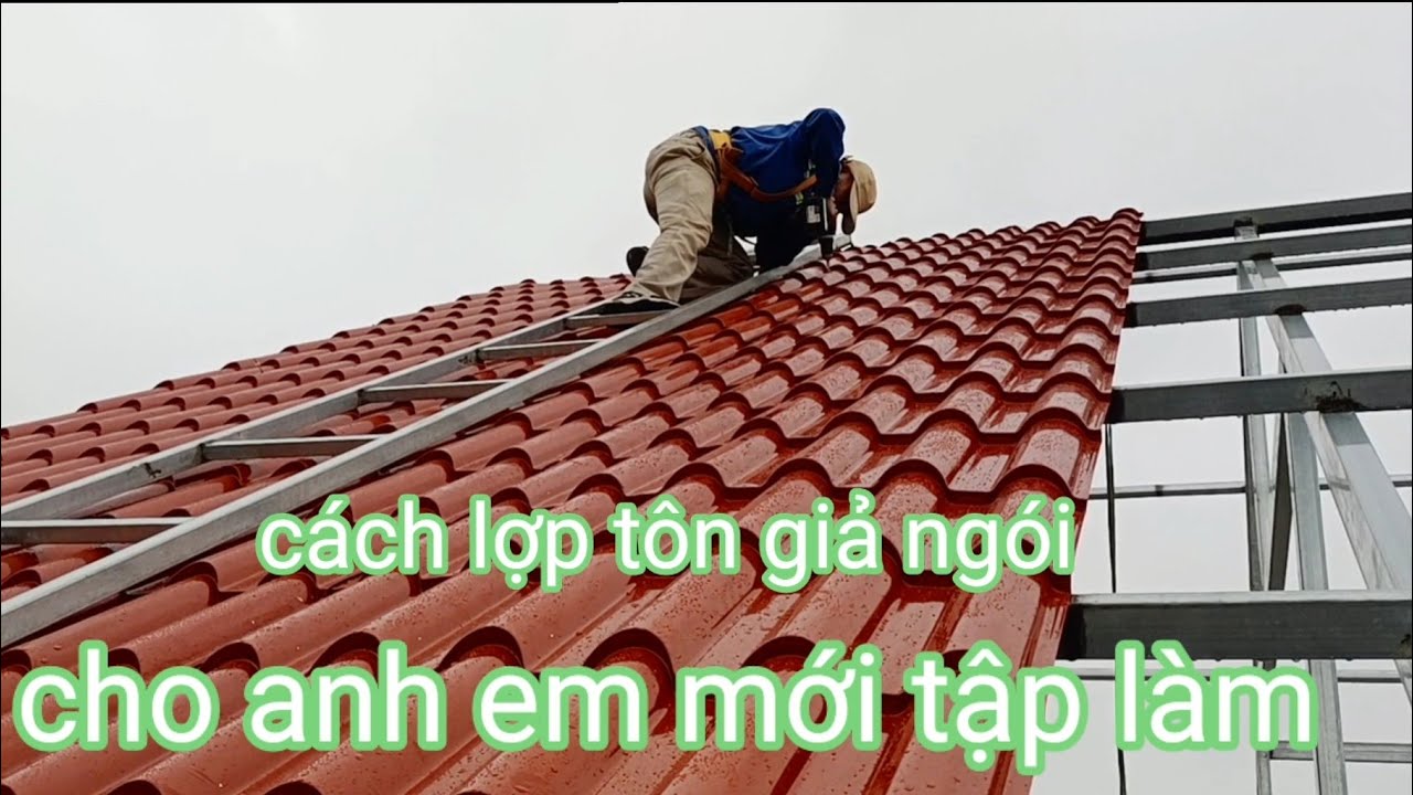 Cách lợp tôn giả ngói, chia sẻ cho những người mới làm - YouTube