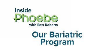 Inside Phoebe - Bariatric Program