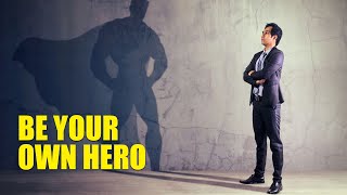 Be Your Own Hero