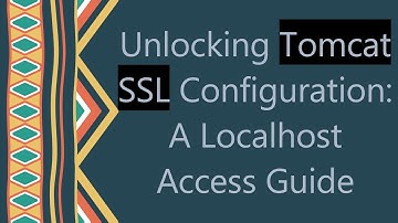 Unlocking Tomcat SSL Configuration: A Localhost Access Guide