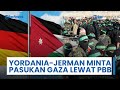 Yordania dan Jerman Minta Penetapan Pasukan Internasional di Gaza Melalui Mandat PBB